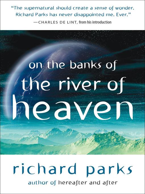 Title details for On the Banks of the River of Heaven by Richard Parks - Available